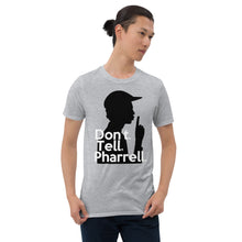Load image into Gallery viewer, " Don't Tell Pharrell "  Short-Sleeve Unisex T-Shirt