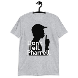 " Don't Tell Pharrell "  Short-Sleeve Unisex T-Shirt