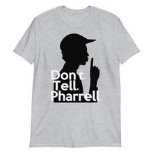 Load image into Gallery viewer, " Don't Tell Pharrell "  Short-Sleeve Unisex T-Shirt