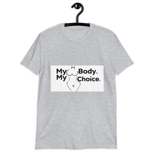 Load image into Gallery viewer, My Body My Choice Short-Sleeve Unisex T-Shirt