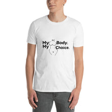 Load image into Gallery viewer, My Body My Choice Short-Sleeve Unisex T-Shirt