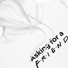 Load image into Gallery viewer, "Friends" Inspired Asking for a Friend Unisex fashion hoodie