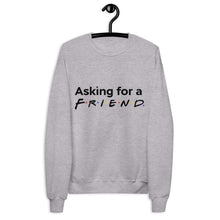 Load image into Gallery viewer, "Friends" Inspired Asking for a Friend Unisex fleece sweatshirt