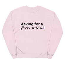 Load image into Gallery viewer, "Friends" Inspired Asking for a Friend Unisex fleece sweatshirt