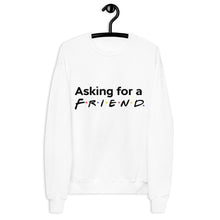 Load image into Gallery viewer, "Friends" Inspired Asking for a Friend Unisex fleece sweatshirt