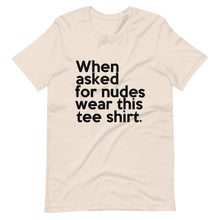 Load image into Gallery viewer, &quot;When Asked for Nudes&quot; (Bella Canvas 3001 Short-Sleeve Unisex) T-Shirt