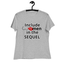 Load image into Gallery viewer, Include Women In The Sequel Women&#39;s Relaxed T-Shirt