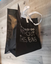 Load image into Gallery viewer, What Would I Do Without This Bag (Re-usable shopping bag)