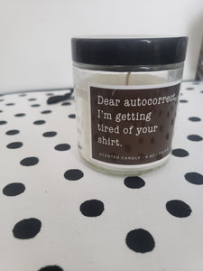 "Dear Autocorrect. I'm Getting Tired of Your Shirt." Scented Meme Desk Candle