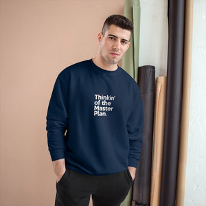 Thinkin' of the Master Plan Champion Sweatshirt (small design)