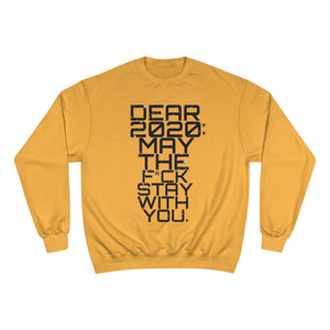 " Dear 2020 May The F*ck Be With You " (Starry Night) TeeAllAboutIt x Champion Sweatshirt