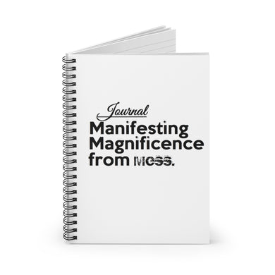 Manifesting Magnificence form Mess Spiral Notebook/Ruled Line Message Journal