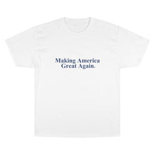 Load image into Gallery viewer, Making America Great Again UNISEX TeeAllAboutIt x Champion T-Shirt