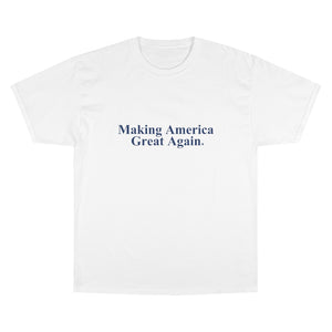 Making America Great Again UNISEX TeeAllAboutIt x Champion T-Shirt