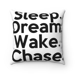 " Sleep Dream Wake Chase " Spun Polyester Square Pillow Case