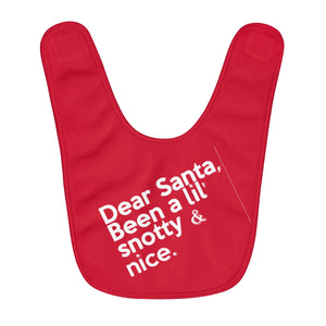 "Dear Santa, Been a lil' snotty..." Fleece Baby Bib (invisible pocket)