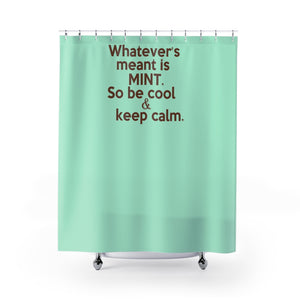 " Whatever's Meant is Mint " (mint/chocolate) Shower Curtains