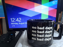 Load image into Gallery viewer, &quot;No Bad Days&quot; Coffee Mug (glossy / black)