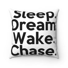 Load image into Gallery viewer, &quot; Sleep Dream Wake Chase &quot; Spun Polyester Square Pillow Case