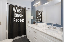 Load image into Gallery viewer, &quot; Wash. Rinse. Repeat. &quot; (black) Shower Curtains