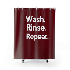 " Wash. Rinse. Repeat. " (burgundy) Shower Curtains