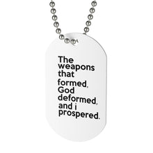 Load image into Gallery viewer, &quot; The Weapons That Formed &quot;...sacred reminder Dog Tag Style Necklace
