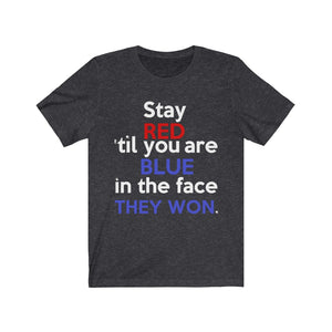 Stay Red 'Til You Are Blue in the Face (Bella Canvas 3001) Unisex Jersey Short Sleeve Tee