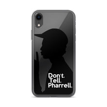 Load image into Gallery viewer, &quot; Don&#39;t Tell Pharrell. &quot; iPhone Cases (all models)