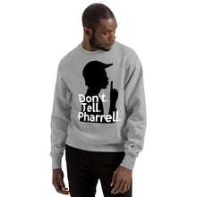 Load image into Gallery viewer, &quot; Don&#39;t Tell Pharrell &quot; Champion x TeeAllAboutIt Sweatshirt