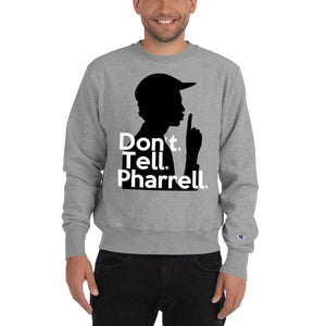 " Don't Tell Pharrell " Champion x TeeAllAboutIt Sweatshirt