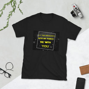 Star Wars inspired " May the Reckoning with my Force Be With You " short-sleeve unisex tee