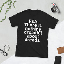 Load image into Gallery viewer, PSA: There&#39;s nothing dreadful about dread short-Sleeve Unisex T-Shirt