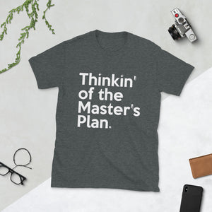Thinkin of the Master's Plan Short-Sleeve Unisex T-Shirt