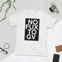 Load image into Gallery viewer, NO FUX TO GV short-sleeve unisex t-shirt