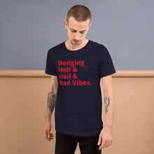 Load image into Gallery viewer, Dodging Hell &amp; Hail &amp; Bad Vibes Short-Sleeve UNISEX tee