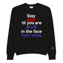 Load image into Gallery viewer, STAY RED &#39;TIL YOU&#39;RE BLUE in the FACE TeeAllAboutIt x Champion Sweatshirt