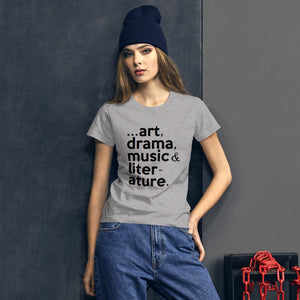 "...art, drama, music, literature." Women's short sleeve tee
