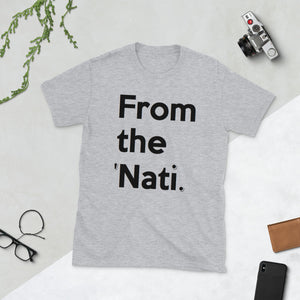 " From the Nati " (Cincinnati) short sleeve unisex tee