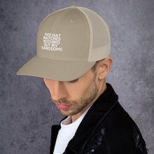 Load image into Gallery viewer, &quot; This Hat Matches Nothing But My Handsome &quot; Trucker Cap