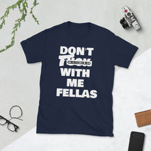 Load image into Gallery viewer, Mommie Dearest &quot; DON&#39;T FUCK WITH ME FELLAS &quot;/ &quot;The Kitchen&quot; inspired &quot; 🌠 short-sleeve unisex tee