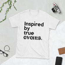 Load image into Gallery viewer, &quot; INSPIRED BY TRUE EVENTS &quot; Short-Sleeve Unisex Tee