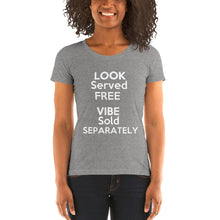 Load image into Gallery viewer, &quot;Look Served Free Vibe Sold Separately&quot; Ladies&#39; short sleeve tee