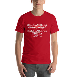 Greta Thunberg v. Trump inspired MAKE AMERICA  ̷G̷R̷E̷A̷T̷ GRETA AGAIN Short-Sleeve Unisex T-Shirt