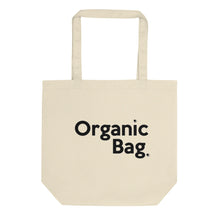 Load image into Gallery viewer, &quot; ORGANIC BAG &quot; Eco Tote Bag