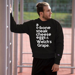 Biggie Smalls / Notorious BIG inspired " a T-bone Steak Cheese Eggs & Welch's Grape" Champion™ Sweatshirt