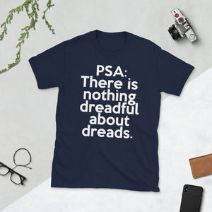 PSA: There's nothing dreadful about dread short-Sleeve Unisex T-Shirt