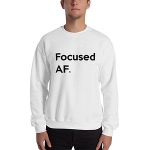 " Focused AF. " Sweatshirt