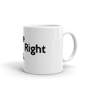 " Do the Right Things " Mug