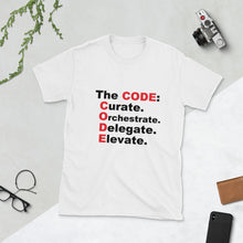 Load image into Gallery viewer, &quot; The CODE: Curate. Orchestrate. Delegate. Elevate &quot; short-sleeve unisex