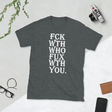 Load image into Gallery viewer, Fck Wth Who Fux Wth You Short-Sleeve Unisex T-Shirt